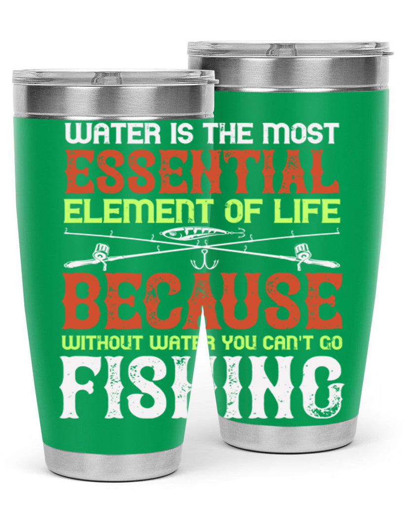 water is the most essential 18#- fishing- Tumbler