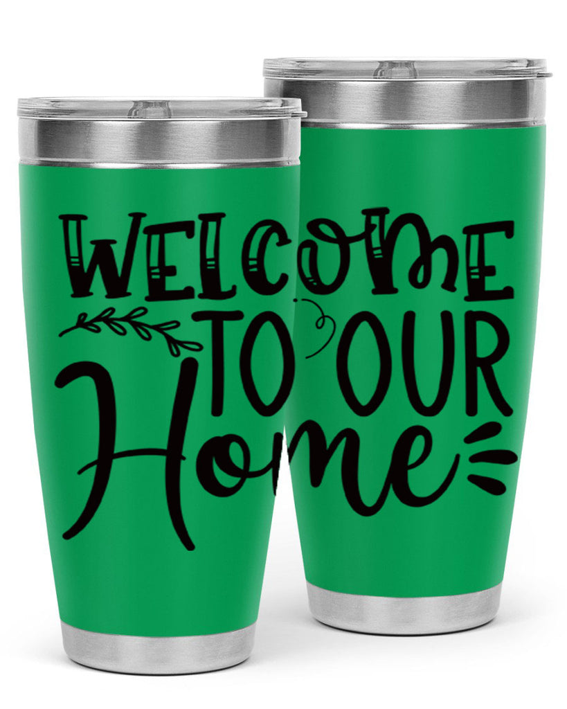 welcome to our home 92#- home- Tumbler