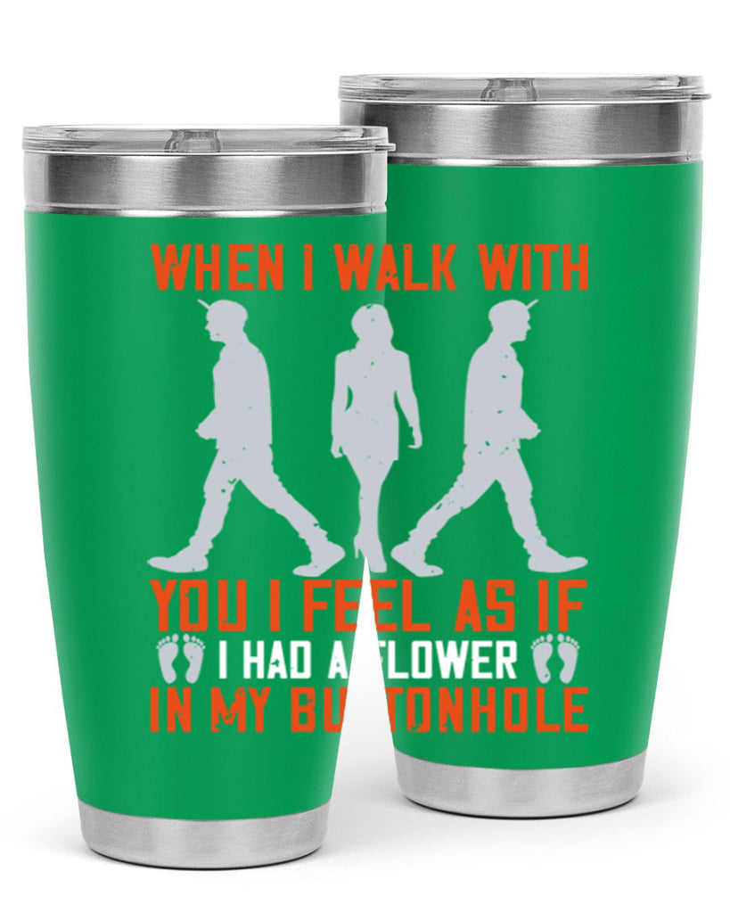 when i walk with you i feel as if i had a flower in my buttonhole 11#- walking- Tumbler