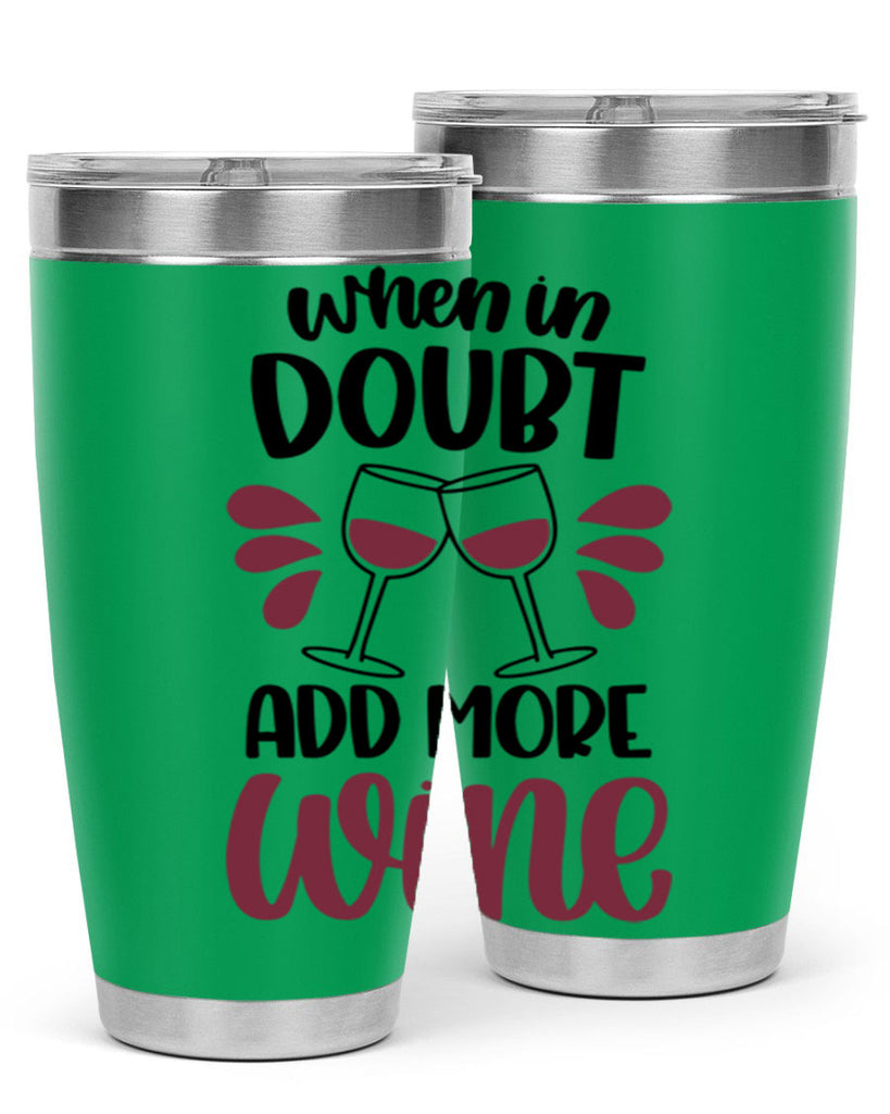 when in doubt add more wine 24#- wine- Tumbler