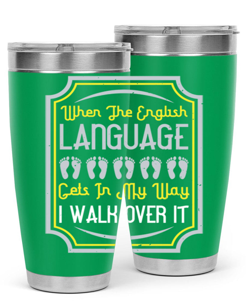 when the english language gets in my way i walk over it 9#- walking- Tumbler