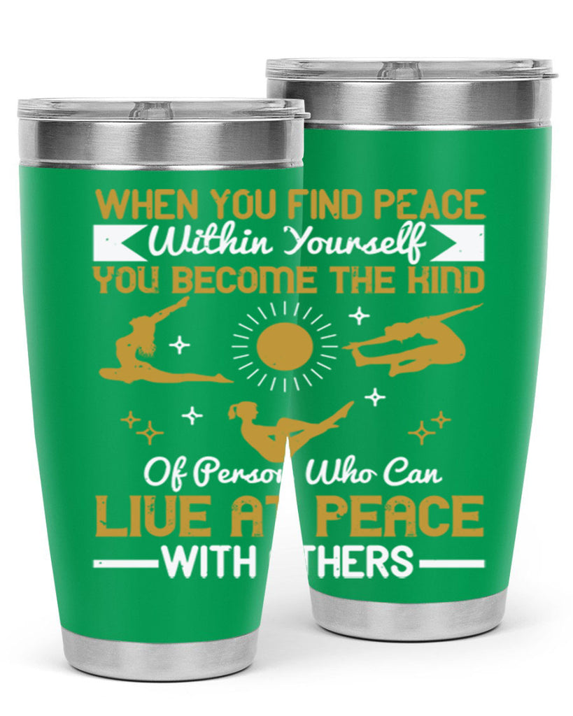 when you find peace within yourself you become the kind of person 38#- yoga- Tumbler