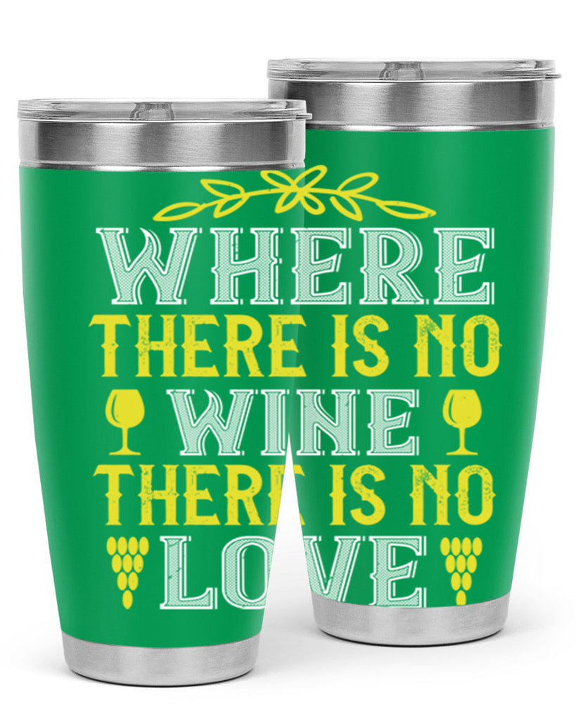 where there is no wine there is no love 220#- wine- Tumbler