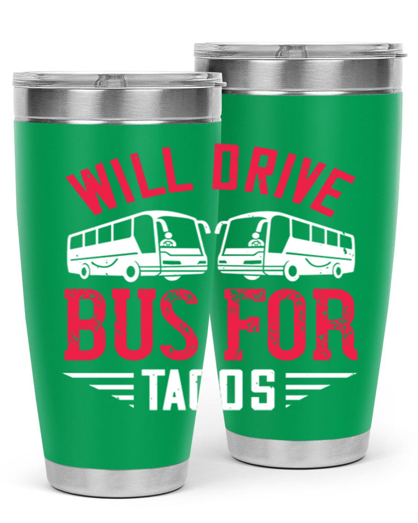 will drive bus for tacos Style 7#- bus driver- tumbler