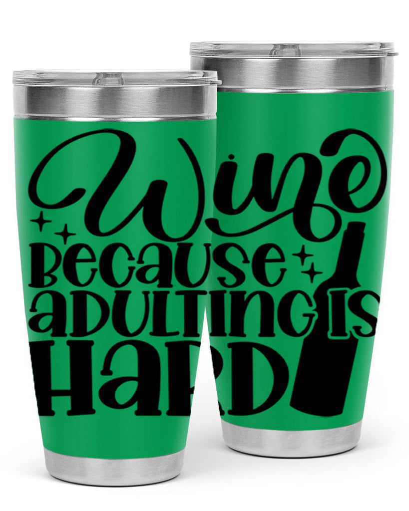 wine because adulting is hard 22#- wine- Tumbler