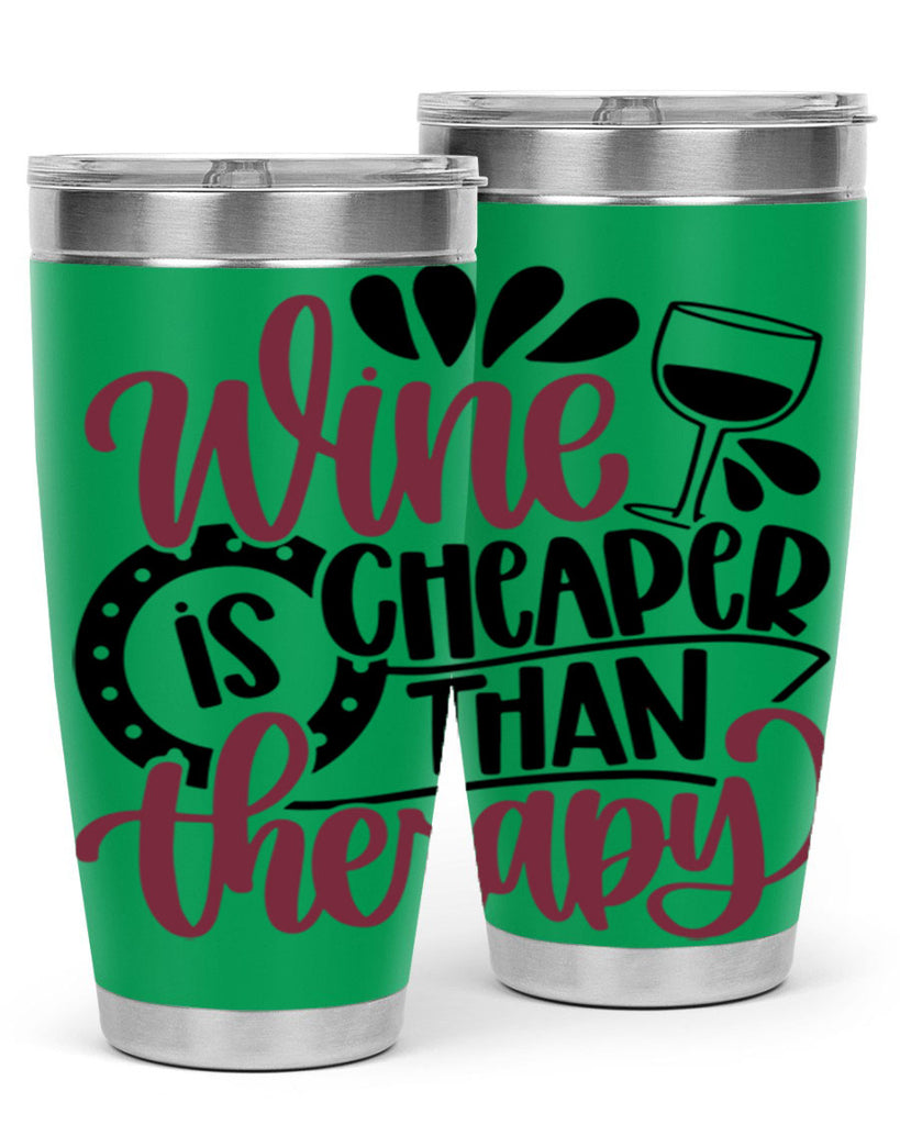 wine is cheaper than therapy 21#- wine- Tumbler