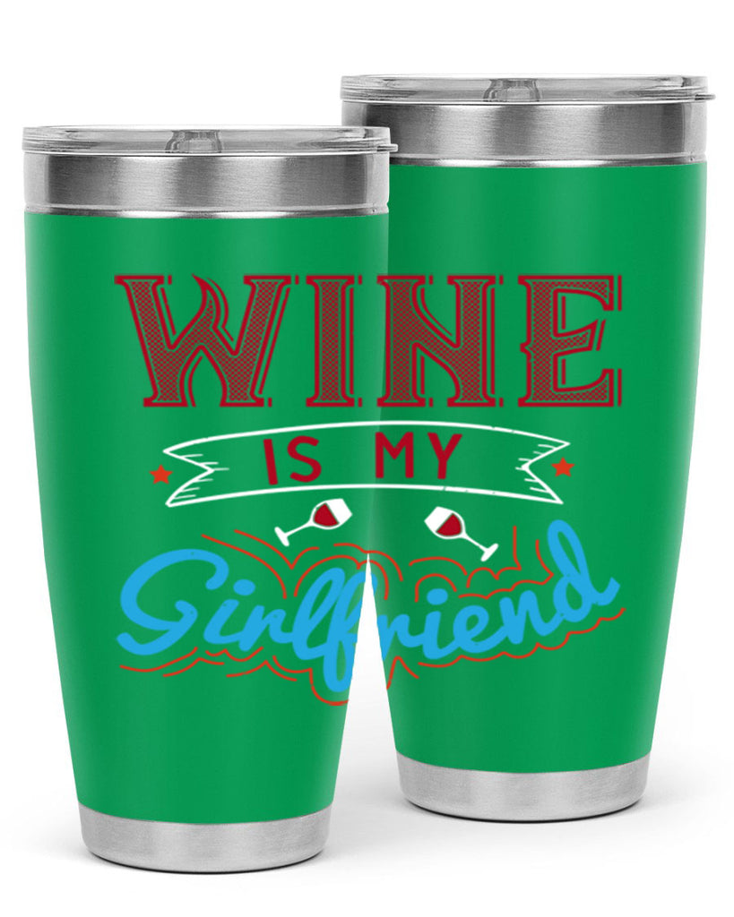 wine is my girlfriend 105#- wine- Tumbler