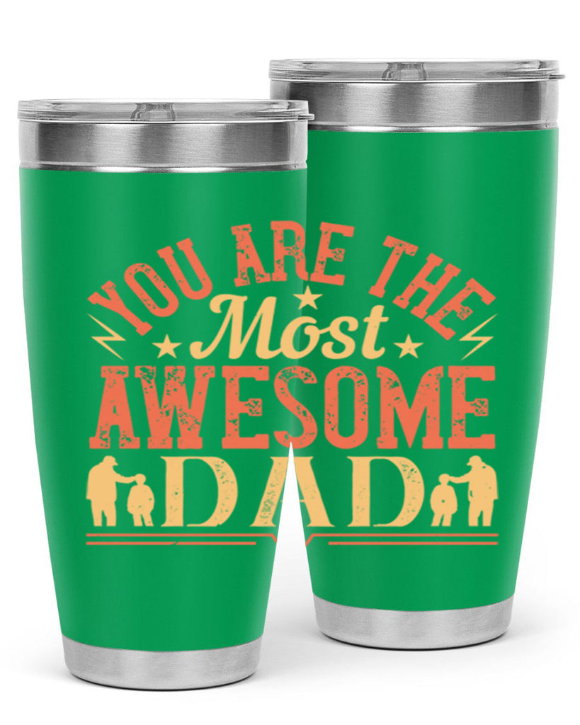 you are the most awesome dad 131#- fathers day- Tumbler