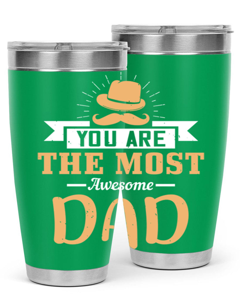 you are the most awesome dad 136#- fathers day- Tumbler