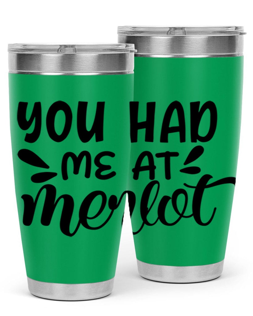 you had me at merlot 137#- wine- Tumbler