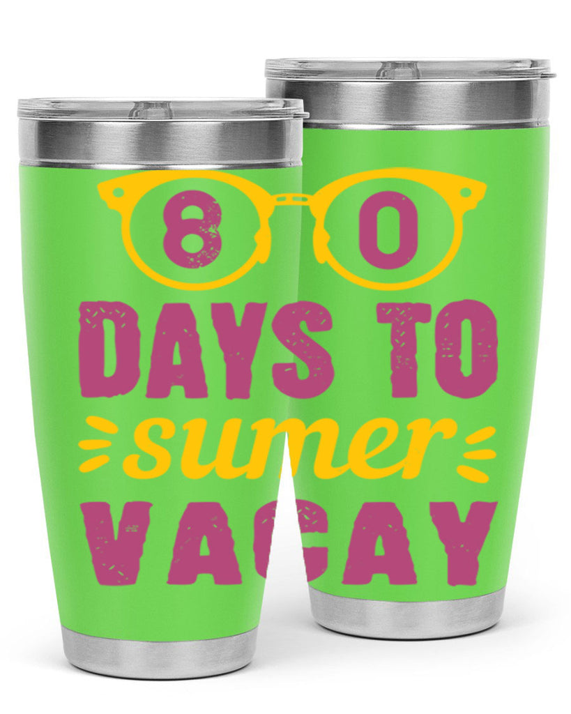 8 days to sumer vacay 1#- 100 days of school- Tumbler