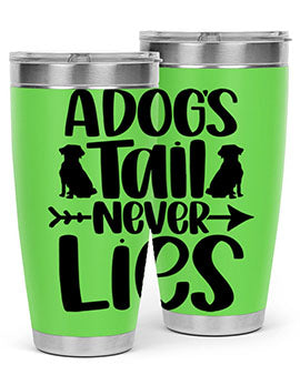 A Dogs Tail Never Lies Style 37#- dog- Tumbler