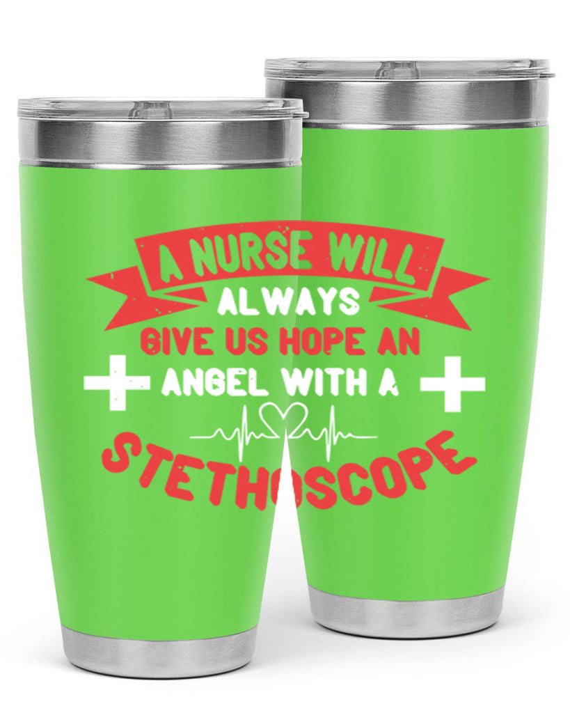 A Nurse will always give us hope an Angel with a stethoscope Style 251#- nurse- tumbler