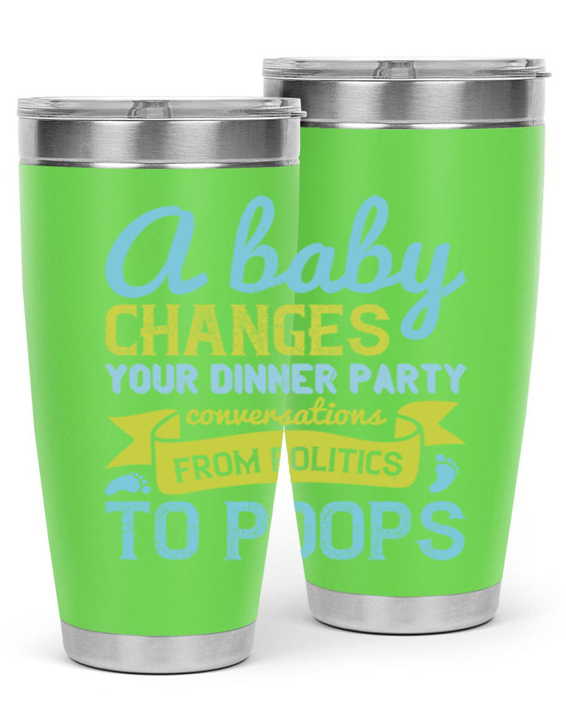 A baby changes your dinner party conversations from politics to poops Style 149#- baby- tumbler