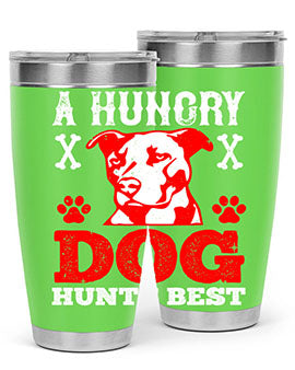 A hungry dog hunts best Style 198#- dog- Tumbler