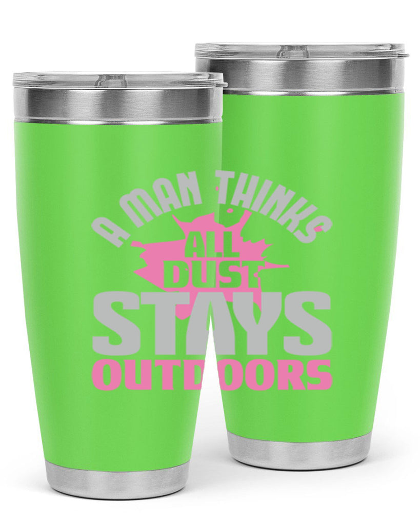 A man thinks all dust stays outdoors Style 28#- cleaner- tumbler