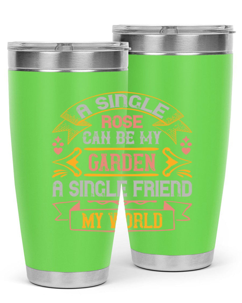 A single rose can be my garden… a single friend my world Style 4#- Best Friend- Tumbler