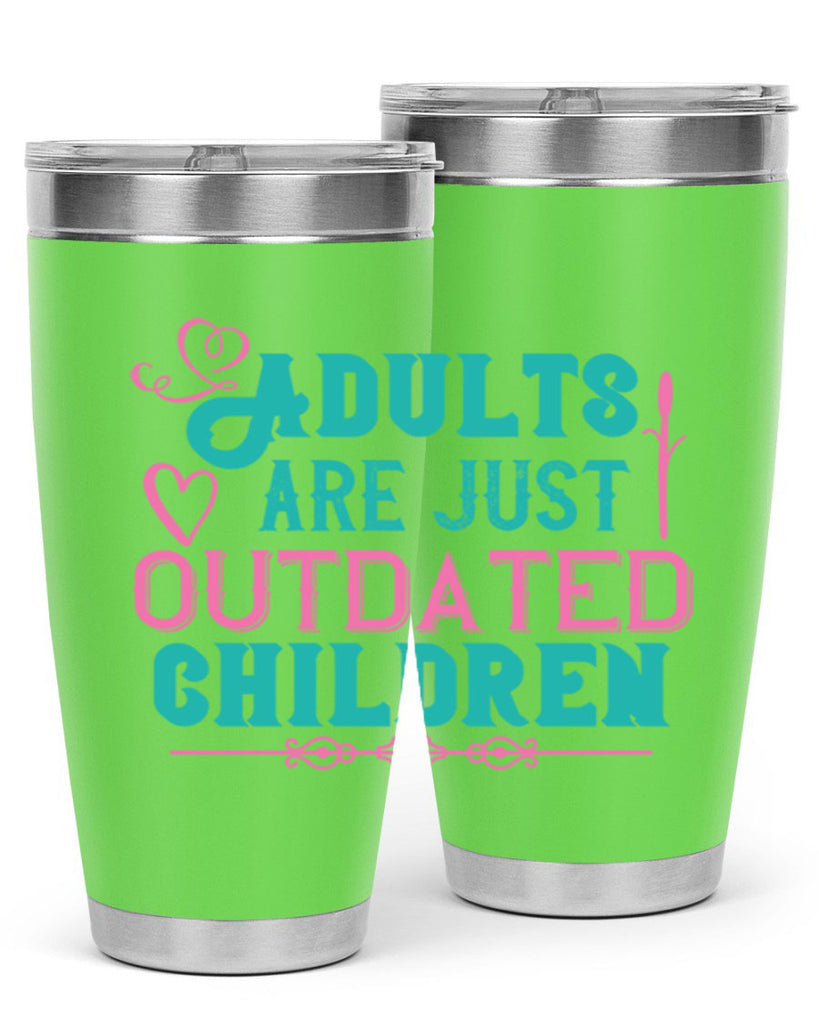 Adults are just outdated children Style 52#- baby- Tumbler