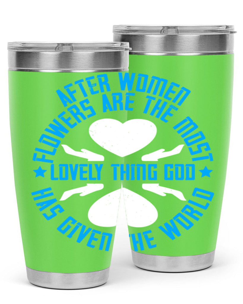 After women flowers are the most lovely thing God has given the world Style 79#- womens day- Tumbler