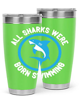 All sharks were born swimming Style 100#- shark  fish- Tumbler