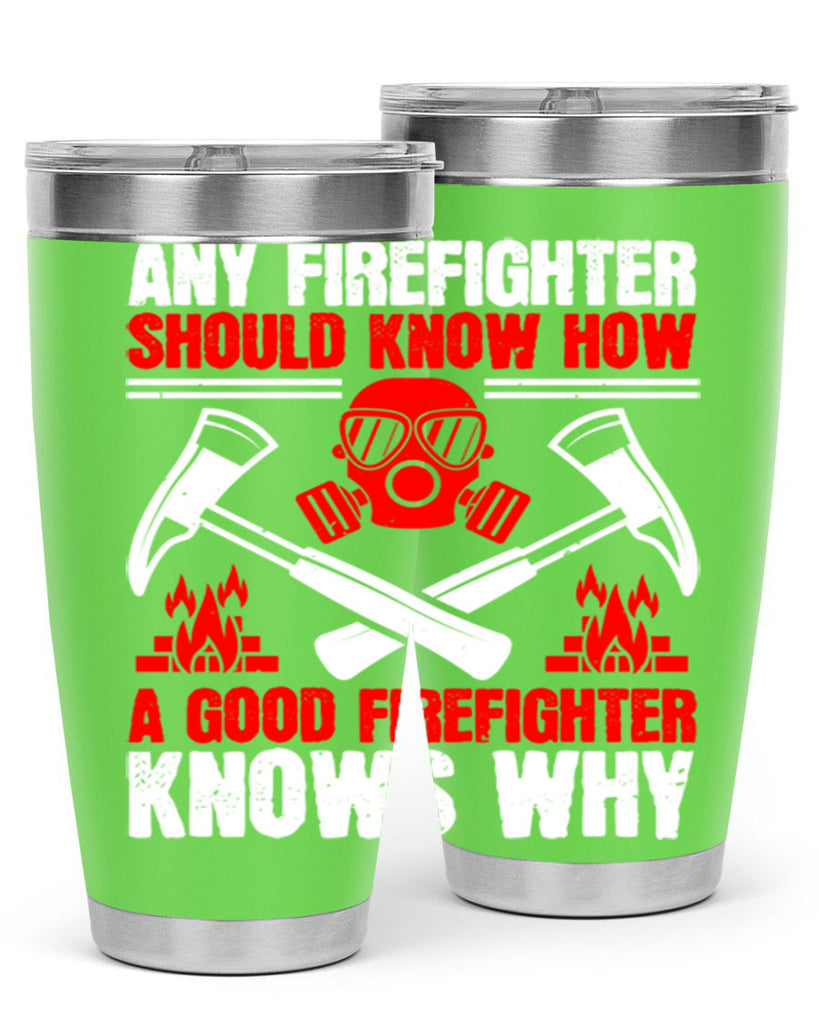 Any firefighter should know how a good firefighter knows why Style 92#- fire fighter- tumbler