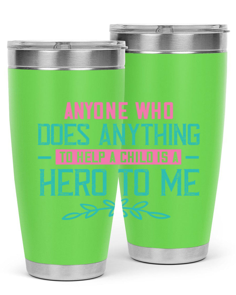 Anyone who does anything to help a child is a hero to me Style 51#- baby- Tumbler