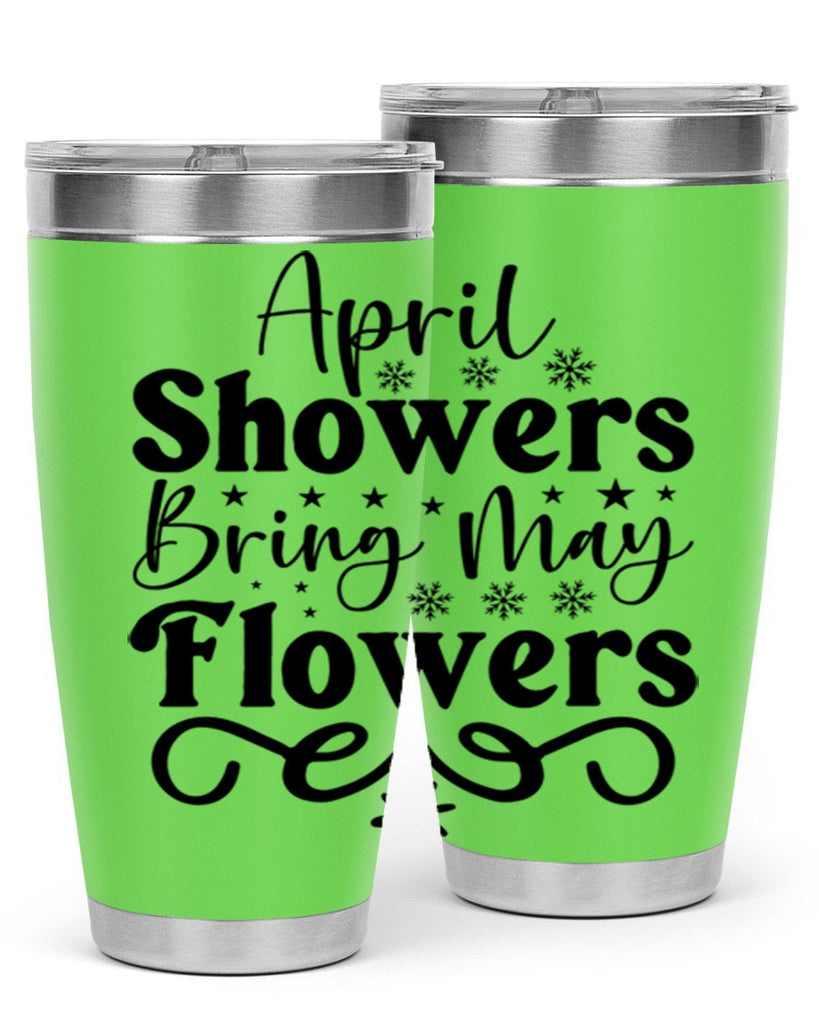 April Showers Bring May Flowers 19#- spring- Tumbler