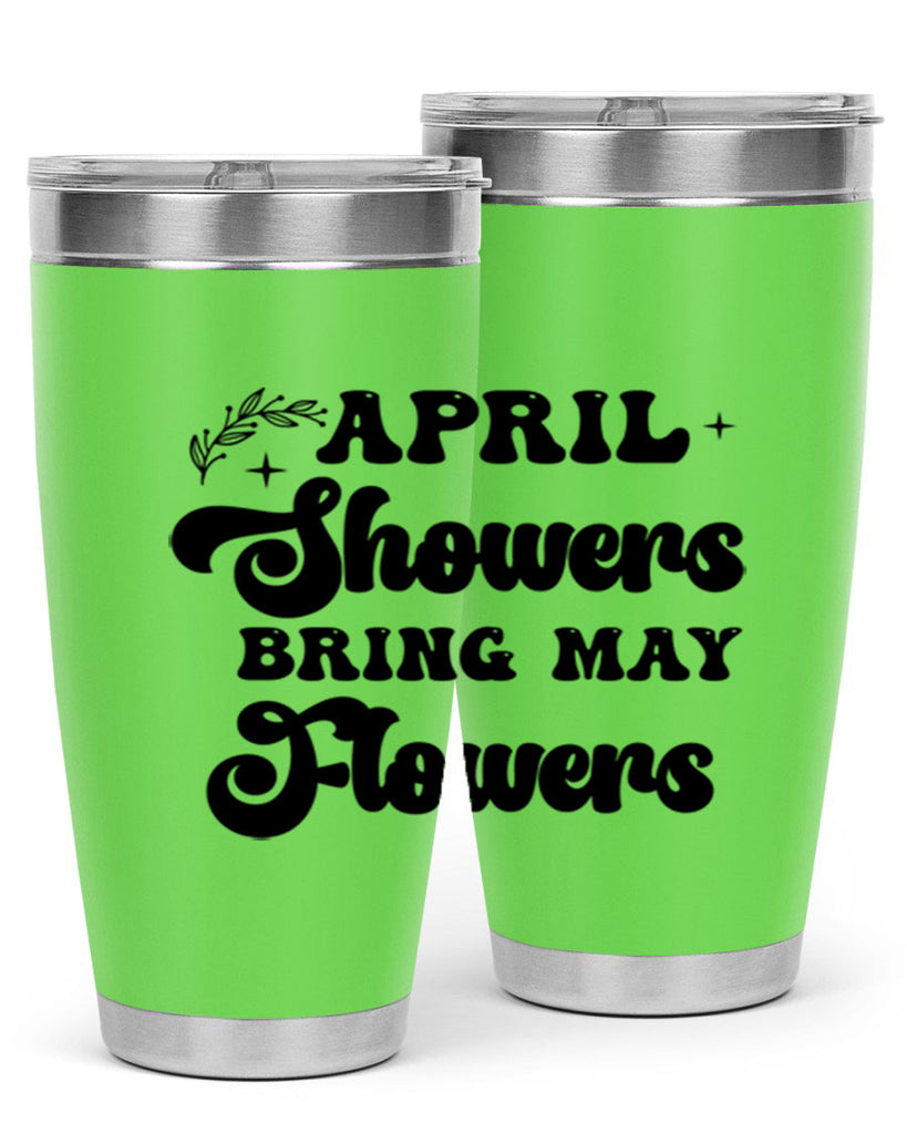 April showers bring may flowers 24#- spring- Tumbler
