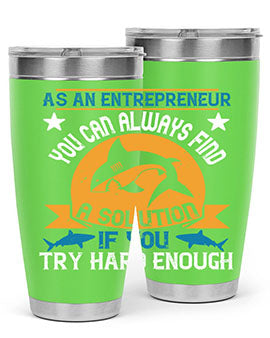 As an entrepreneur you can always find a solution if you try hard enough Style 96#- shark  fish- Tumbler