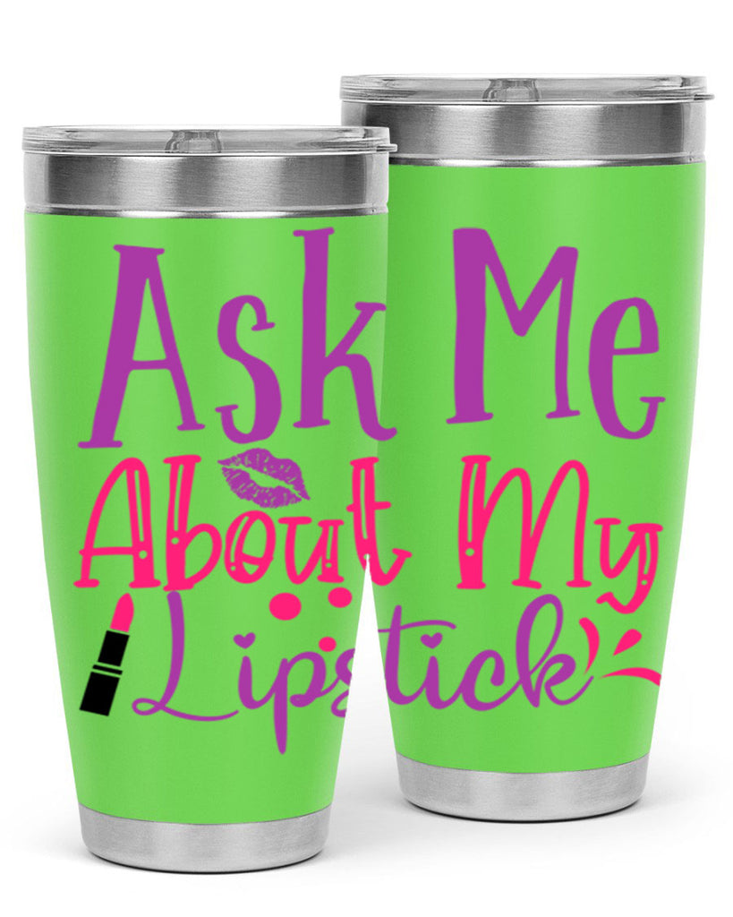 Ask Me About My Lipstick Style 254#- make up- Tumbler