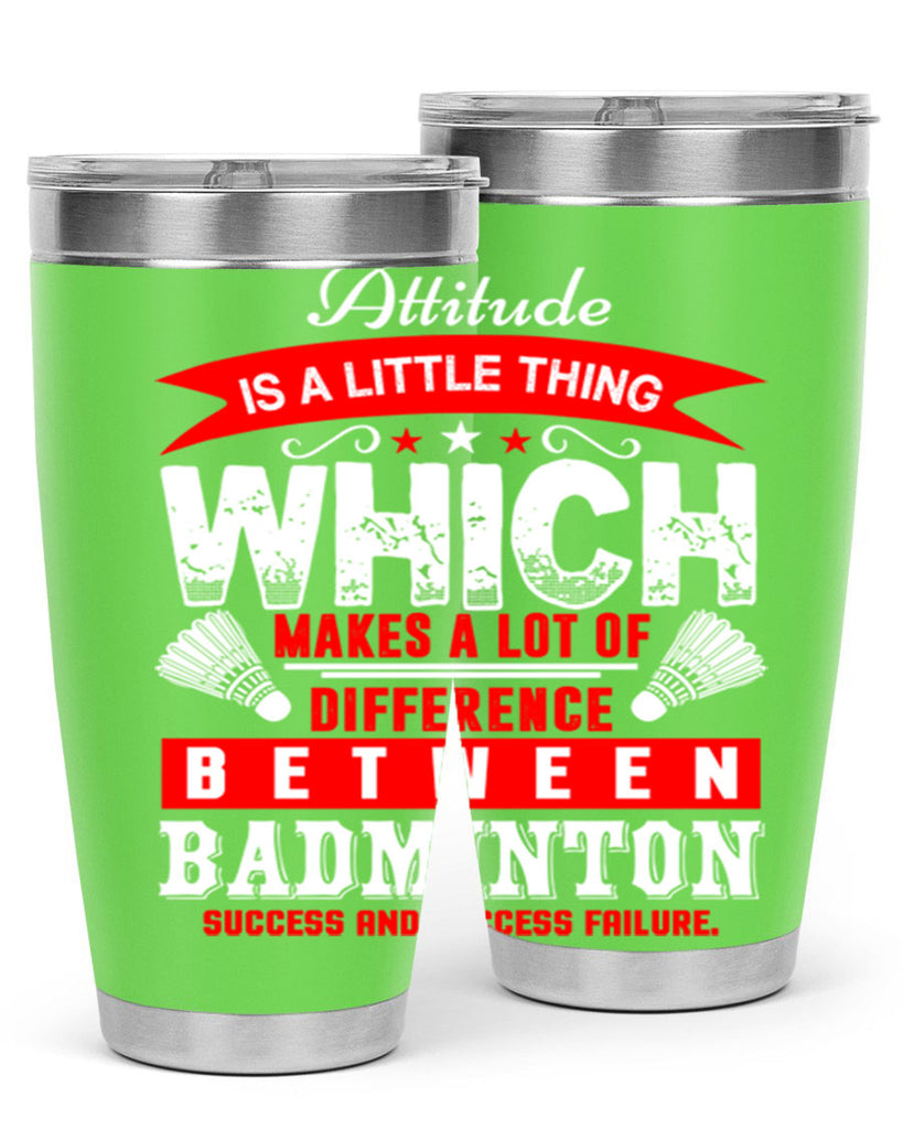 Attitude is a little thing that makes alot of difference 1453#- badminton- Tumbler