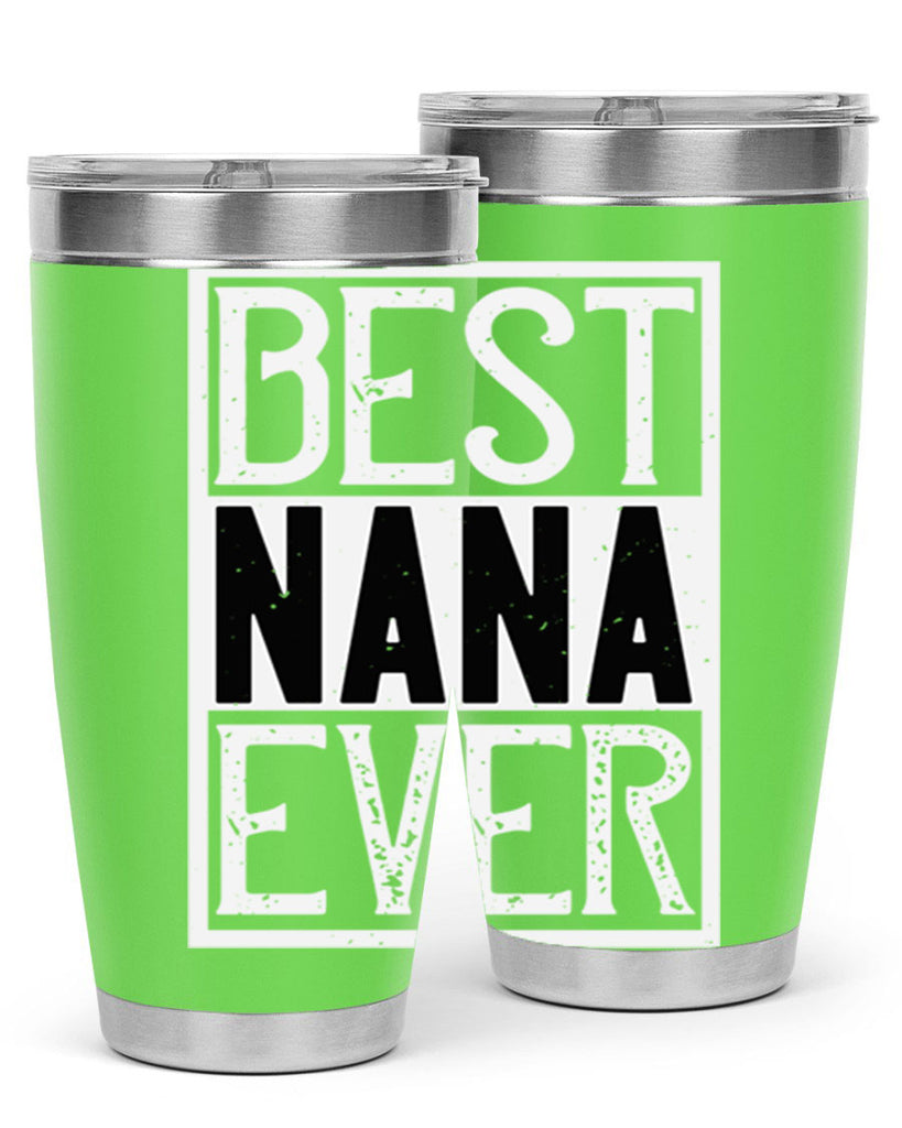 BEST NANA EVER 109#- grandma - nana- Tumbler