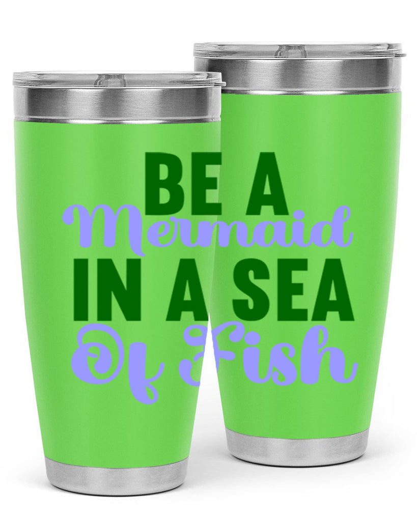 Be A Mermaid In A Sea Of Fish 50#- mermaid- Tumbler