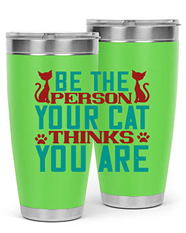 Be The Person Thinks You are Style 28#- cat- Tumbler