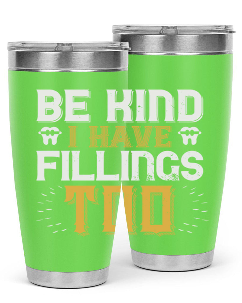 Be kind i have fillings too Style 4#- dentist- tumbler