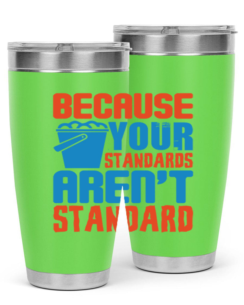 Because your standards arent standard Style 47#- cleaner- tumbler