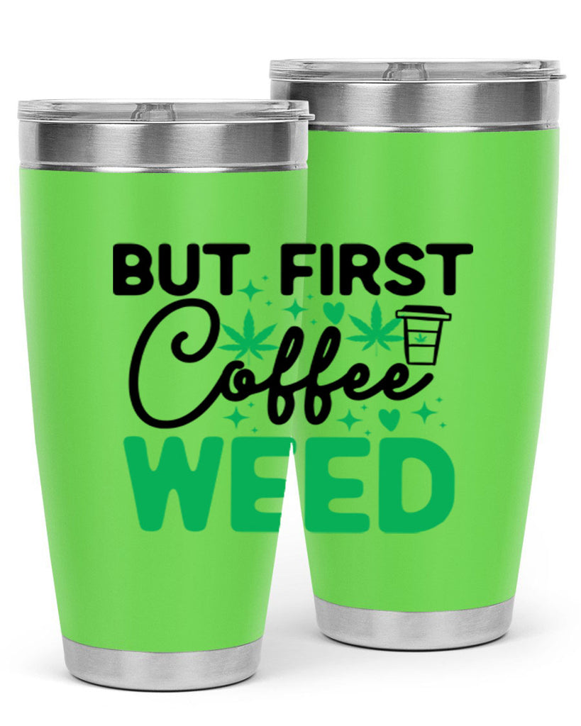 But First Coffee Weed 26#- marijuana- Tumbler