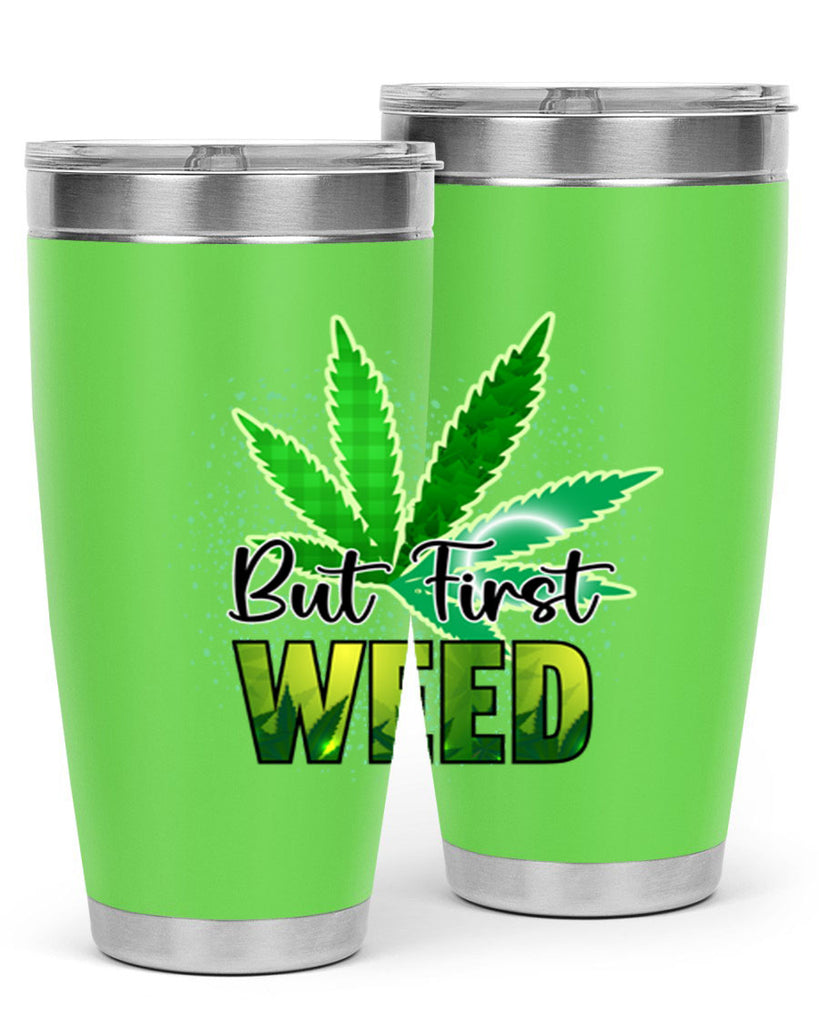 But First Weed 28#- marijuana- Tumbler