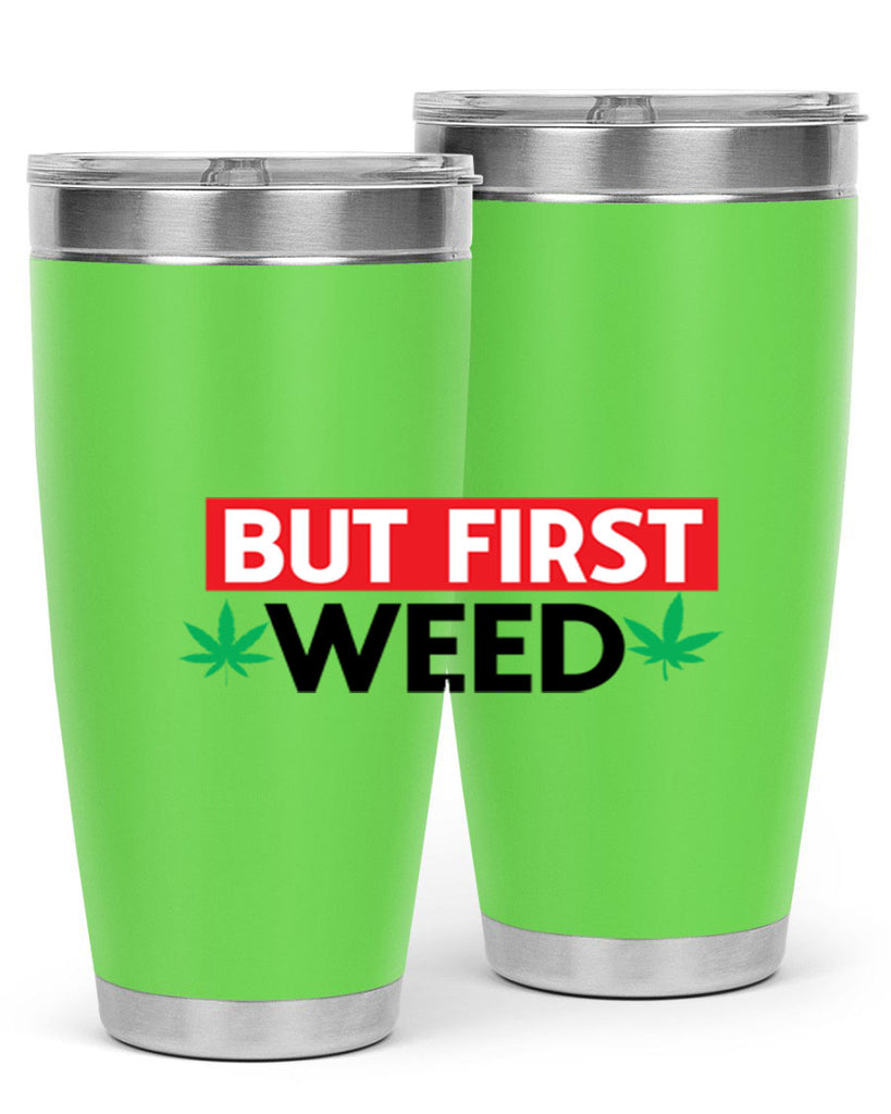 But First Weed 29#- marijuana- Tumbler