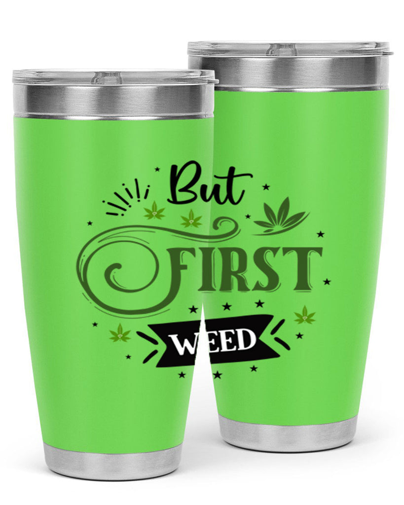 But First Weed 31#- marijuana- Tumbler