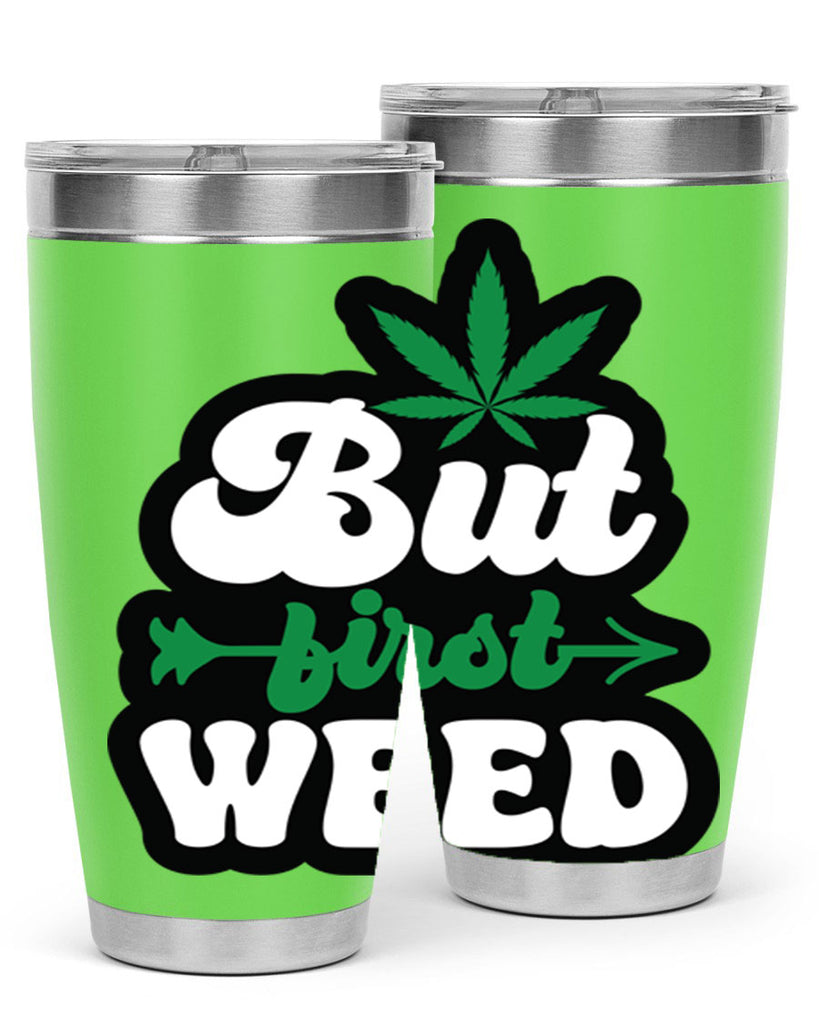 But first weed 32#- marijuana- Tumbler