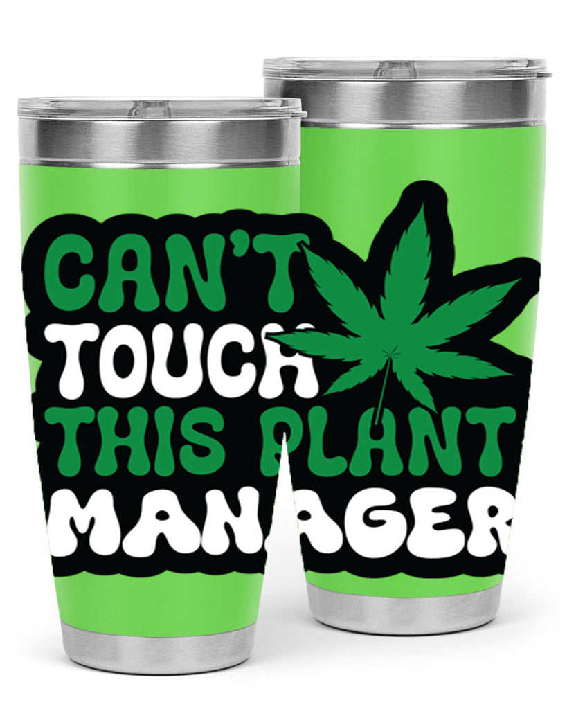 Cant touch this plant manager 57#- marijuana- Tumbler