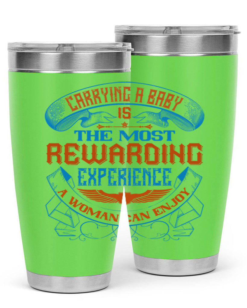 Carrying a baby is the most rewarding experience a woman can enjoy Style 127#- baby- tumbler