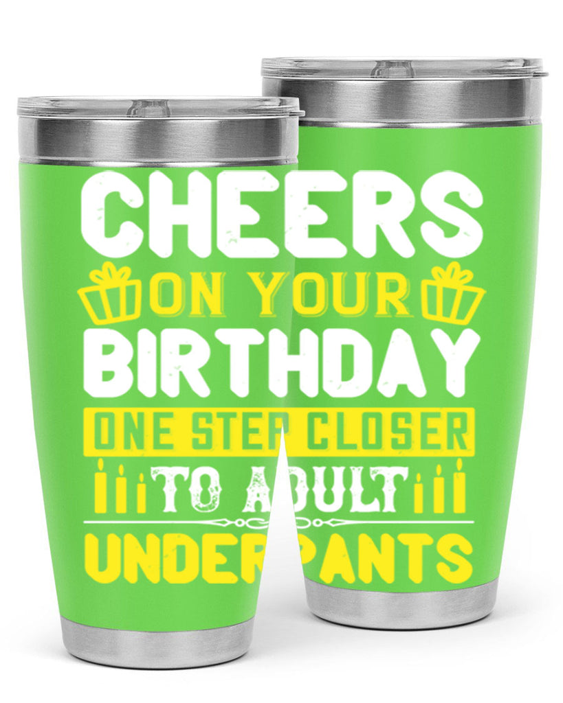 Cheers on your birthday One step closer to adult underpants Style 94#- birthday- tumbler