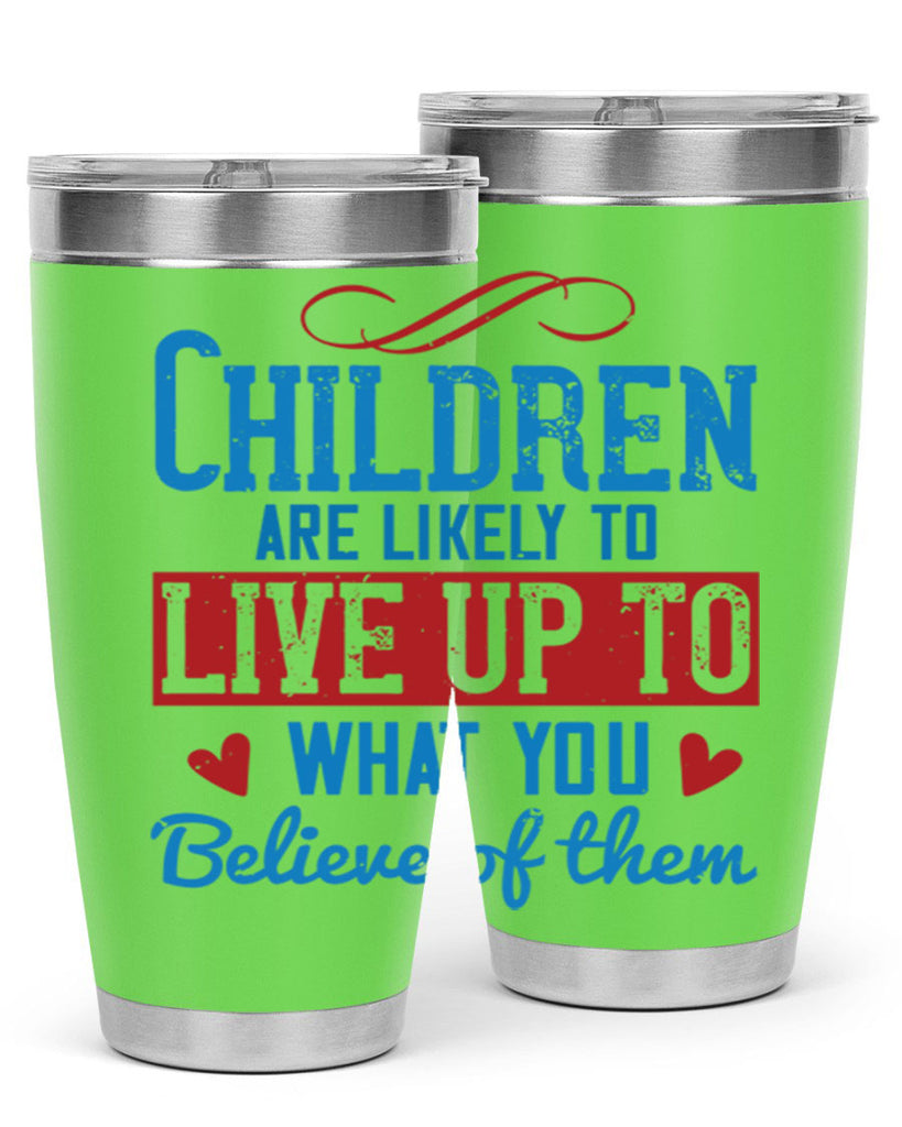 Children are likely to live up to what you believe of them Style 50#- baby- Tumbler