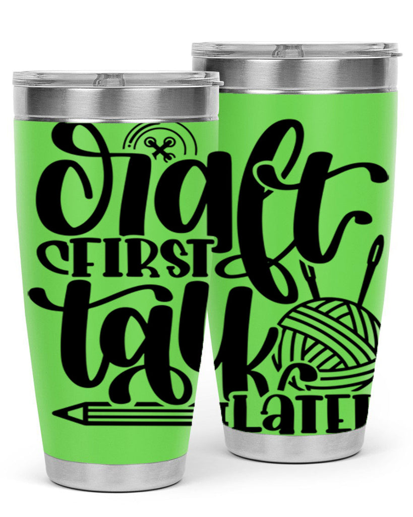 Craft First Talk Later 40#- crafting- Tumbler