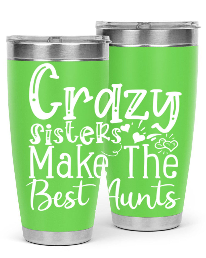 Crazy Sisters Make The Best Aunts Style 12#- aunt- Tumbler