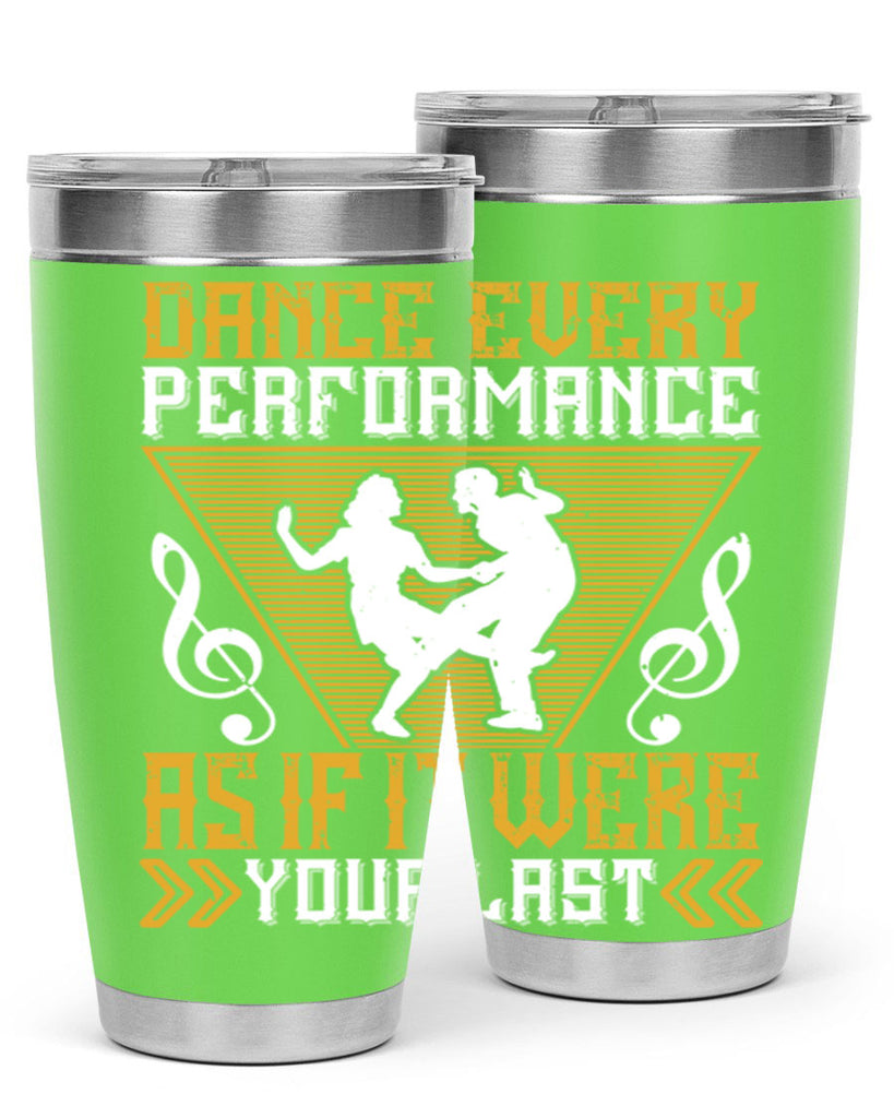 Dance every performance as if it were your last 34#- dance- Tumbler