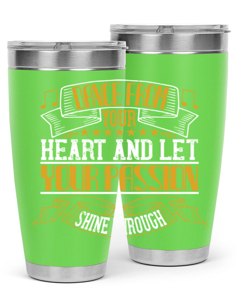 Dance from your heart and let your passion shine through 47#- dance- Tumbler