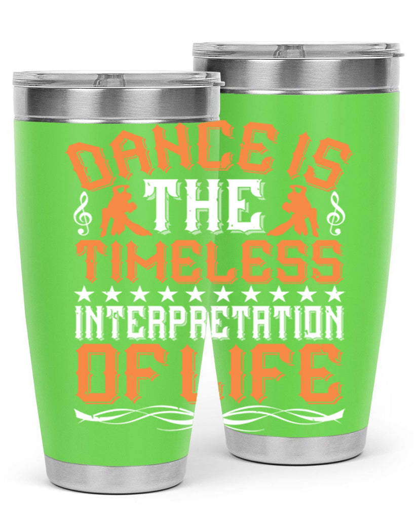 Dance is the timeless interpretation of life 6#- dance- Tumbler